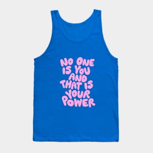 No One is You and That is Your Power Tank Top